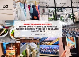 #WeekendsWithMitsueki: Bridal Gown Fittings at Promises Wedding x Story Wedding x SunDates – 10 Sept 2023 featured image