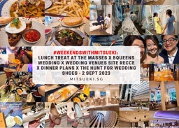 #WeekendsWithMitsueki: Lunch Treat at The Masses x Bqueens Wedding x Wedding Venues Site Recce x Dinner Plans x The Hunt for Wedding Shoes – 2 Sept 2023 featured image