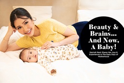 BEAUTY & BRAINS… AND NOW, A BABY! – Nazirah Nasir Shares Her Joys & Experiences In The Early Days of Motherhood featured image