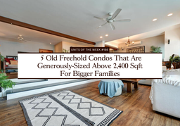 5 Old Freehold Condos That Are Generously-Sized Above 2,400 Sqft For Bigger Families featured image
