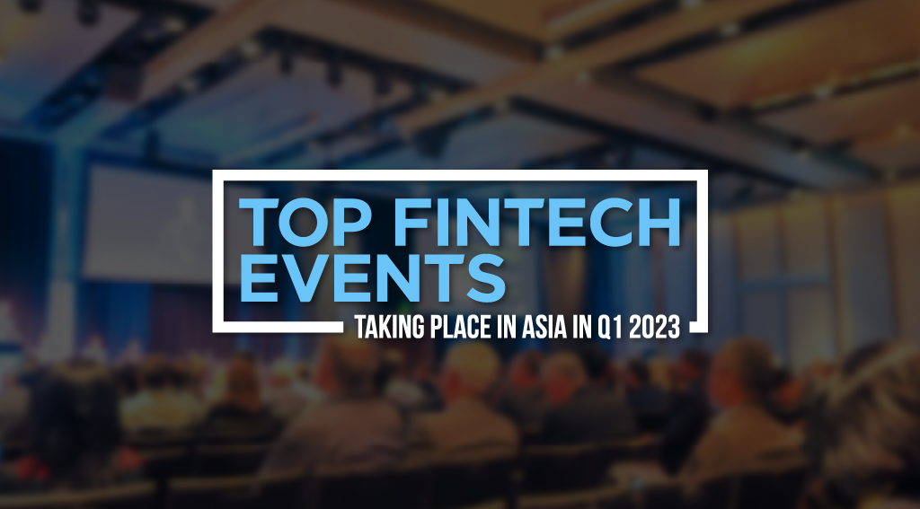 Top Fintech Events Taking Place in Asia in Q1 2023 featured image