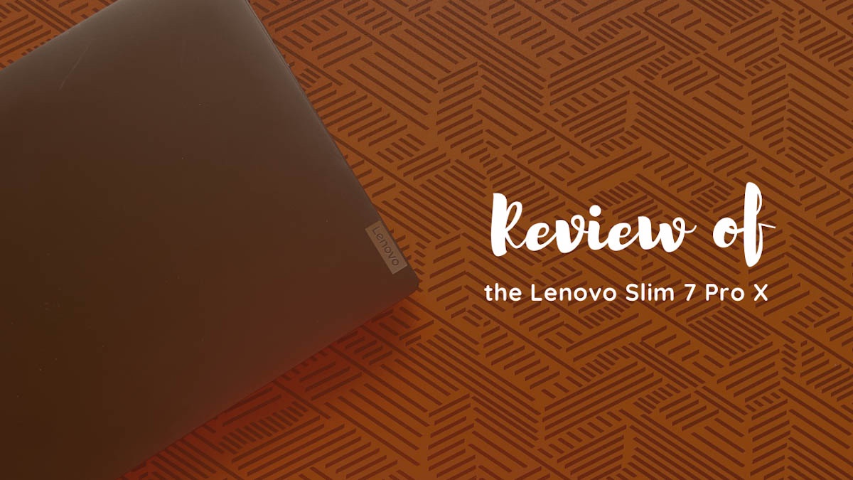 Review of the Lenovo Slim 7 Pro X featured image